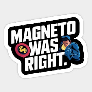 Magneto was right Sticker